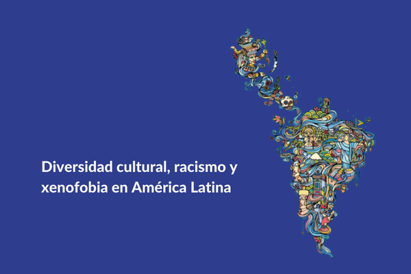 Diversidad cultural, racismo y xenofobia en América Latina